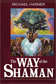 The Way of the Shaman Michael Harner Author