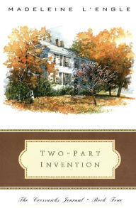 Two-Part Invention (Crosswicks Journal Series #4) Madeleine L'Engle Author