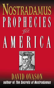 Nostradamus: Prophecies for America David Ovason Author