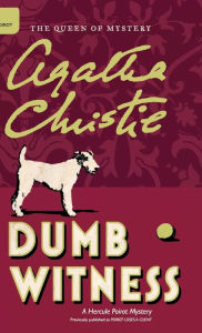 Dumb Witness (a.k.a. Poirot Loses a Client) (Hercule Poirot Series) Agatha Christie Author
