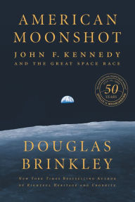 American Moonshot: John F. Kennedy and the Great Space Race Douglas Brinkley Author