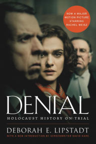 Denial [Movie Tie-in]: Holocaust History on Trial Deborah E. Lipstadt Author