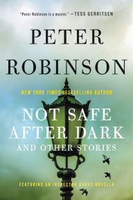 Not Safe After Dark: And Other Stories Peter Robinson Author