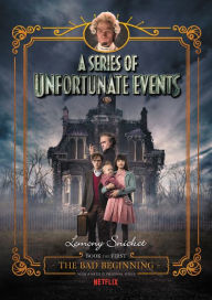 The Bad Beginning (Netflix Tie-in Edition): Book the First (A Series of Unfortunate Events) Lemony Snicket Author
