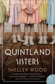 The Quintland Sisters: A Novel Shelley Wood Author