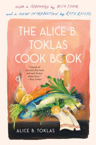 The Alice B. Toklas Cook Book Alice B. Toklas Author