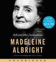 Hell and Other Destinations: A 21st-Century Memoir Madeleine Albright Author