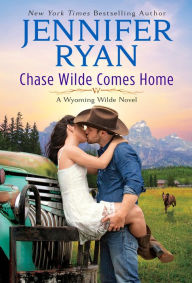Chase Wilde Comes Home: A Wyoming Wilde Novel Jennifer Ryan Author