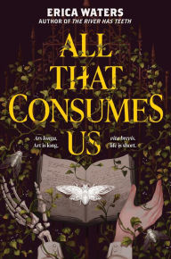 All That Consumes Us Erica Waters Author