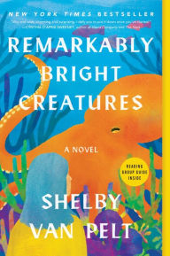 Remarkably Bright Creatures Shelby Van Pelt Author
