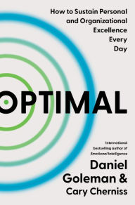 Optimal: How to Sustain Personal and Organizational Excellence Every Day Daniel Goleman Author