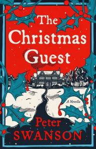 The Christmas Guest: A Novella Peter Swanson Author