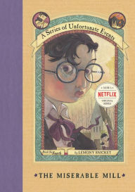 The Miserable Mill: Book the Fourth (A Series of Unfortunate Events) Lemony Snicket Author