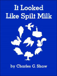 It Looked Like Spilt Milk Charles G. Shaw Author