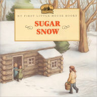 Sugar Snow (My First Little House Books Series) Laura Ingalls Wilder Author