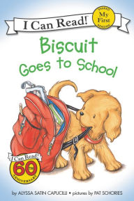 Biscuit Goes to School (My First I Can Read Series) Alyssa Satin Capucilli Author