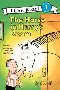 The Horse in Harry's Room (I Can Read Book Series: Level 1) Syd Hoff Author