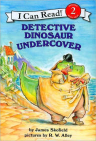 Detective Dinosaur Undercover (I Can Read Book 2 Series) - James Skofield