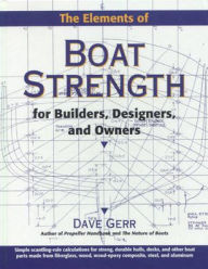The Elements of Boat Strength: For Builders, Designers, and Owners Dave Gerr Author