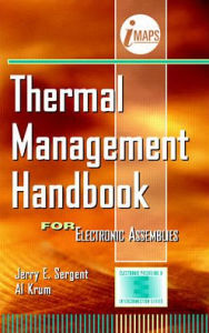 Thermal Management Handbook: For Electronic Assemblies Jerry E. Sergent Author