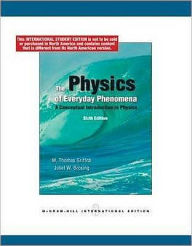 The Physics of Everyday Phenomena: A Conceptual Introduction to Physics - W. Thomas Griffith