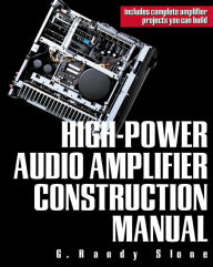 High-Power Audio Amplifier Construction Manual G. Randy Slone Author