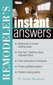 Remodeler's Instant Answers R Dodge Woodson Author