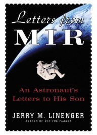 Letters from MIR: An Astronausts Letters to His Son - Jerry M. Linenger