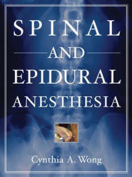 Spinal and Epidural Anesthesia Cynthia Wong Author