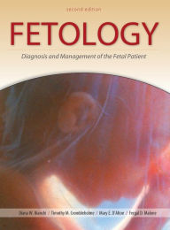 Fetology: Diagnosis and Management of the Fetal Patient, Second Edition Fergal Malone Author