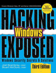 Hacking Exposed Windows: Microsoft Windows Security Secrets and Solutions, Third Edition Joel Scambray Author