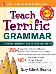 Teach Terrific Grammar, Grades 4-5 - Gary Robert Muschla