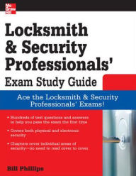 Locksmith and Security Professionals' Exam Study Guide Bill Phillips Author