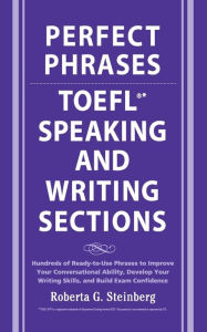 Perfect Phrases for TOEFL Speaking and Writing Sections Roberta Steinberg Author