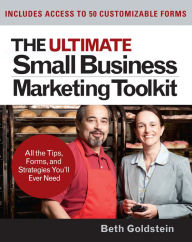 Ultimate Small Business Marketing Toolkit: All the Tips, Forms, and Strategies You'll Ever Need!