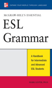 McGraw-Hill's Essential ESL Grammar: A Hnadbook for Intermediate and Advanced ESL Students - Mark Lester