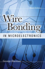 Wire Bonding in Microelectronics George Harman Author