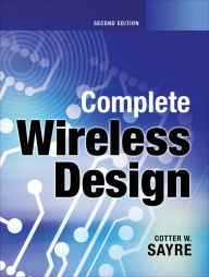Complete Wireless Design, Second Edition - Cotter W. Sayre