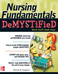Nursing Fundamentals DeMYSTiFieD: A Self-Teaching Guide - Bennita Vaughans