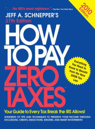 How to Pay Zero Taxes 2010 - Jeff Schnepper