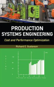 Production Systems Engineering: Cost and Performance Optimization Richard Gustavson Author
