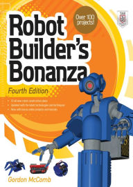 Robot Builder's Bonanza, 4th Edition Gordon McComb Author