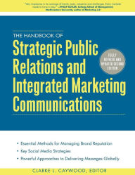 The Handbook of Strategic Public Relations and Integrated Marketing Communications 2/E Clarke Caywood Author