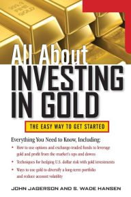 All About Investing in Gold S. Wade Hansen Author