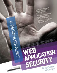 Web Application Security, A Beginner's Guide Bryan Sullivan Author