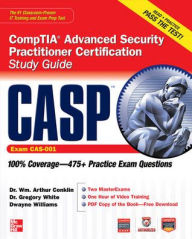 CASP CompTIA Advanced Security Practitioner Certification Study Guide (Exam CAS-001) Wm. Arthur Conklin Author