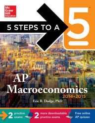 5 Steps to a 5 AP Macroeconomics, 2014-2015 Edition - Eric Dodge
