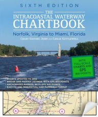 Intracoastal Waterway Chartbook Norfolk to Miami, 6th Edition Leslie Kettlewell Author