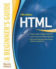 HTML5 A Beginners Guide 5/E Wendy Willard Author
