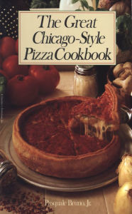 The Great Chicago-Style Pizza Cookbook Pasquale Bruno Jr. Author